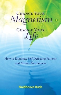 Change Your Magentism, Change Your Life - Naidhruva Rush