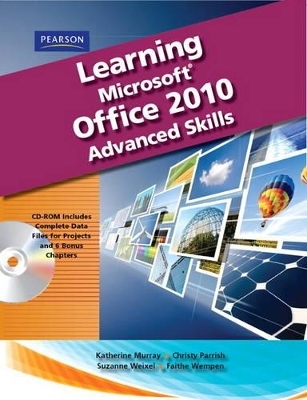 Learning Microsoft Office 2010, Advanced Student Edition -- CTE/School - . . Emergent Learning, Suzanne Weixel, Faithe Wempen, Catherine Skintik