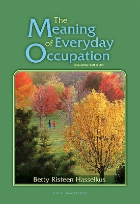 The Meaning of Everyday Occupation - Betty Risteen Hasselkus