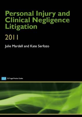 Personal Injury and Clinical Negligence Litigation - Julie Mardell, Kate Serfozo, David R. Dow