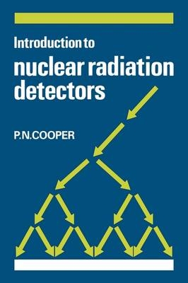 Introduction to Nuclear Radiation Detectors - P. N. Cooper