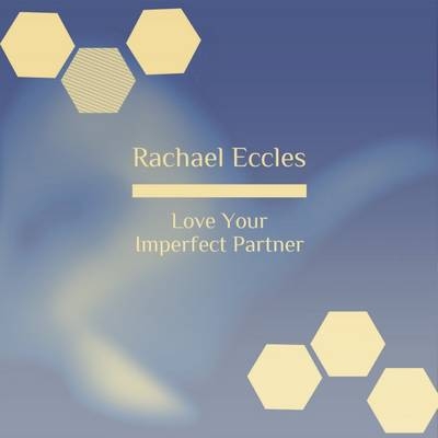 Love Your Imperfect Partner: Overcome Irritation, Stop Judging Them and Love Them for Who they are, Self Hypnosis CD - 