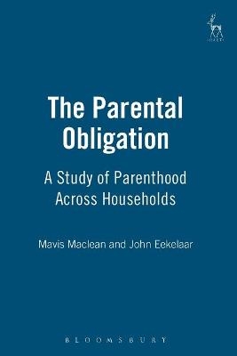 The Parental Obligation - Professor John Eekelaar, Mavis Maclean