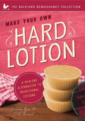 Make Your Own Hard Lotion - Amberlee Rynn, Caleb Warnock