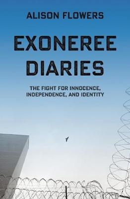 Exoneree Diaries - Alison Flowers