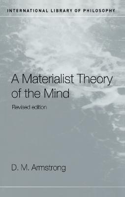 A Materialist Theory of the Mind - D.M. Armstrong