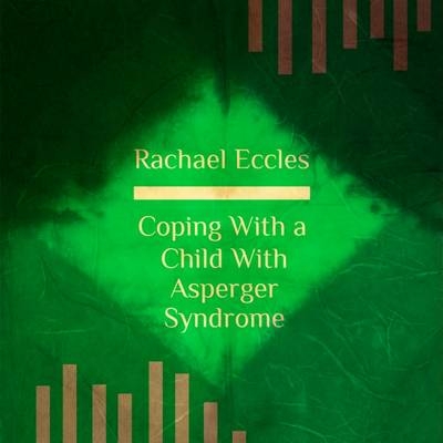 Coping with a Child with Asperger Syndrome, Hypnotherapy For Parents & Guardians of Children on the Autistic Spectrum, Hypnosis CD - Rachael Eccles