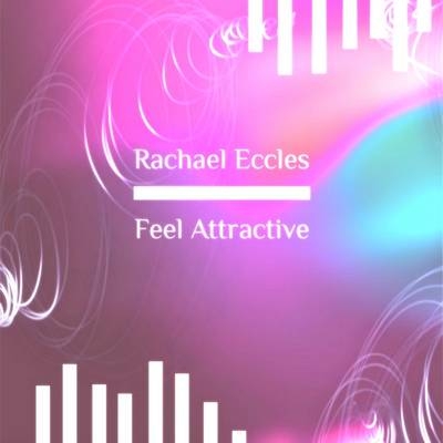 Feel Attractive, Feel Good About Yourself, Develop Confidence About Looking and Feeling Good, Hypnosis CD - 