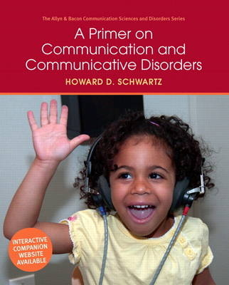 Primer on Communication and Communicative Disorders, A - Howard Schwartz