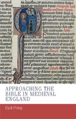 Approaching the Bible in Medieval England - Eyal Poleg