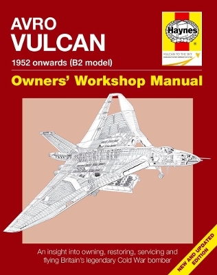 Avro Vulcan Owners' Workshop Manual - Andrew Edmondson, Tony Blackman, Dr Alfred Price, Dr Chris McNab