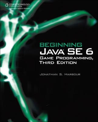 Beginning Java SE 6 Game Programming - Jonathan Harbour