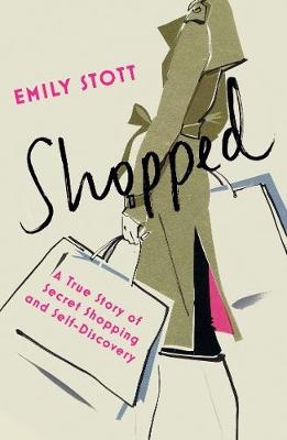 Shopped: A True Story of Secret Shopping and Self-Discovery - Emily Stott