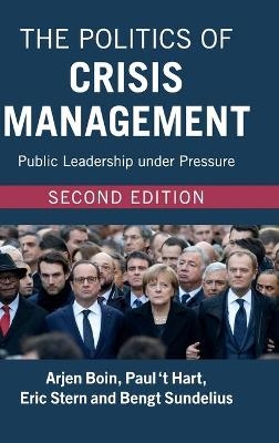 The Politics of Crisis Management - Arjen Boin, Paul ‘t Hart, Eric Stern, Bengt Sundelius