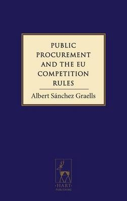 Public Procurement and the EU Competition Rules - Albert Sánchez Graells