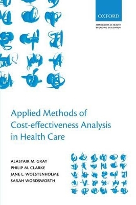 Applied Methods of Cost-effectiveness Analysis in Healthcare - Alastair M. Gray, Philip M. Clarke, Jane L. Wolstenholme, Sarah Wordsworth