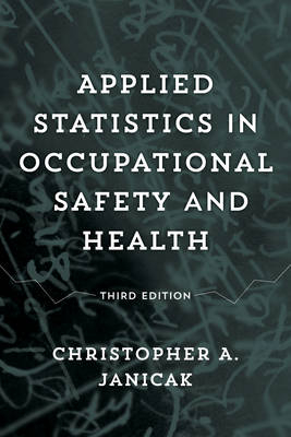 Applied Statistics in Occupational Safety and Health - Dr. Christopher A. Janicak