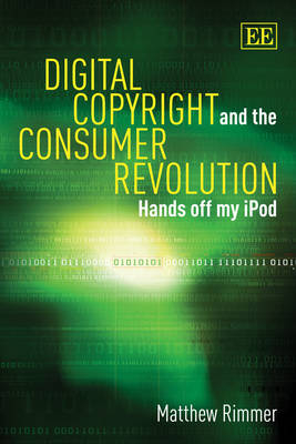 Digital Copyright and the Consumer Revolution - Matthew Rimmer