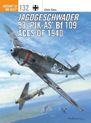 Jagdgeschwader 53 ‘Pik-As’ Bf 109 Aces of 1940 - Chris Goss