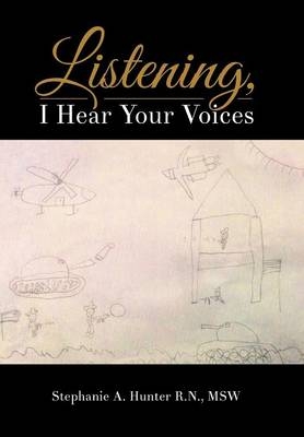 Listening, I Hear Your Voices - Msw Stephanie a Hunter R N