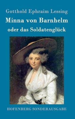 Minna von Barnhelm, oder das SoldatenglÃ¼ck -  Gotthold Ephraim Lessing