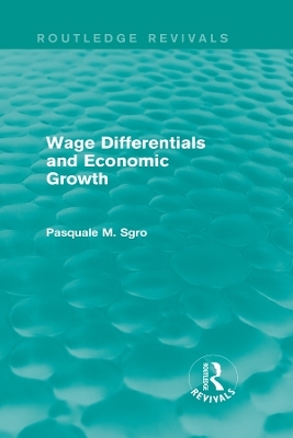 Wage Differentials and Economic Growth (Routledge Revivals) - Pasquale Sgro