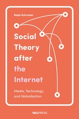Social Theory after the Internet -  Ralph Schroeder