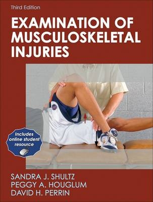 Examination of Musculoskeletal Injuries - Sandra Shultz, Peggy Houglum, David Perrin