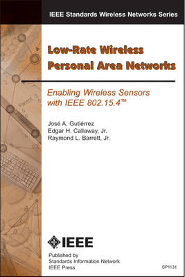Low-Rate Wireless Personal Area Networks - Jose A. Gutierrez, Edgar H. Callaway  Jr., Raymond L. Barrett