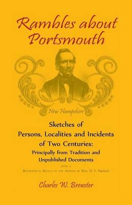 Rambles About Portsmouth [New Hampshire] - Charles W Brewster