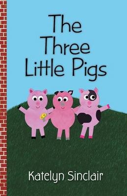 The Three Little Pigs - Katelyn Sinclair