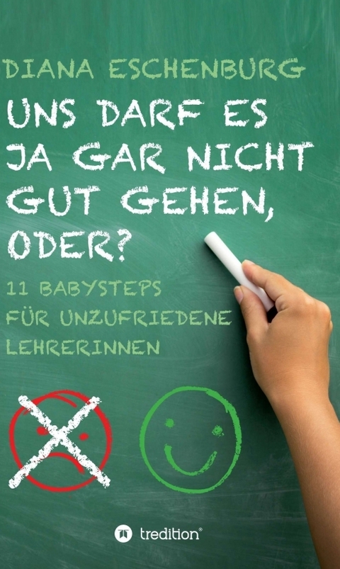 Uns darf es ja gar nicht gut gehen, oder? - Diana Eschenburg