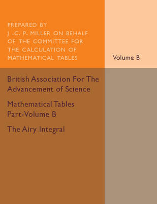 Mathematical Tables Part-Volume B: The Airy Integral: Volume 2 - J. C. P. Miller