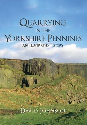 Quarrying in the Yorkshire Pennines - Dr David Johnson