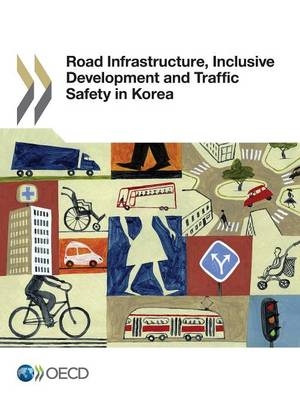 Road infrastructure, inclusive development and traffic safety in Korea -  Organisation for Economic Co-Operation and Development