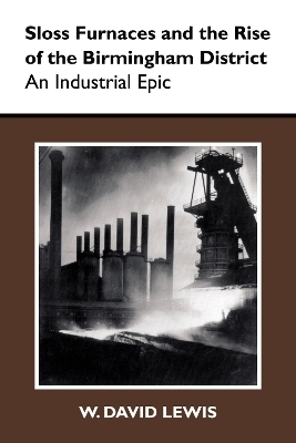 Sloss Furnaces and the Rise of the Birmingham District - W. Lewis