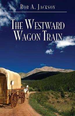 The Westward Wagon Train - Bob a Jackson