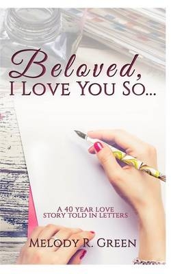 Beloved, I Love You So - Melody R Green