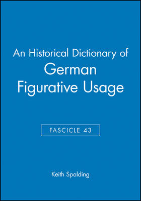 An Historical Dictionary of German Figurative Usage, Fascicle 43 - Keith Spalding