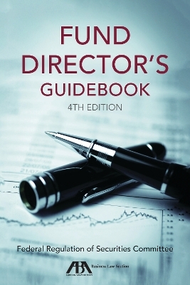 Fund Director's Guidebook, Fourth Edition -  Federal Regulation of Securities Committee