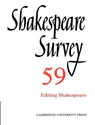 Shakespeare Survey: Volume 59, Editing Shakespeare - 