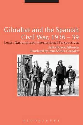 Gibraltar and the Spanish Civil War, 1936-39 - Julio Ponce Alberca