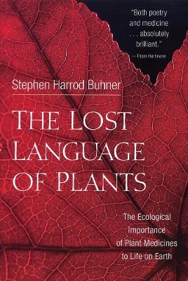 The Lost Language of Plants - Stephen Harrod Buhner