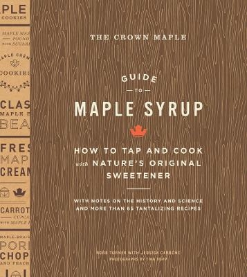 The Crown Maple Guide to Maple Syrup - Robb Turner