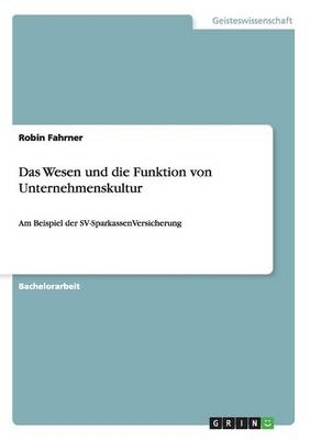 Das Wesen und die Funktion von Unternehmenskultur - Robin Fahrner