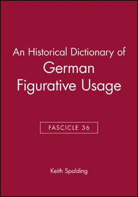 An Historical Dictionary of German Figurative Usage, Fascicle 36 - Keith Spalding