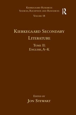 Volume 18, Tome II: Kierkegaard Secondary Literature - Jon Stewart