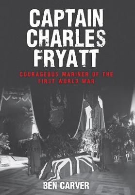 Captain Charles Fryatt - Ben Carver