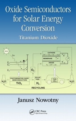 Oxide Semiconductors for Solar Energy Conversion - Janusz Nowotny