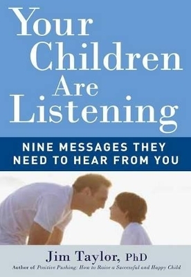 Your Children Are Listening - Jim Taylor